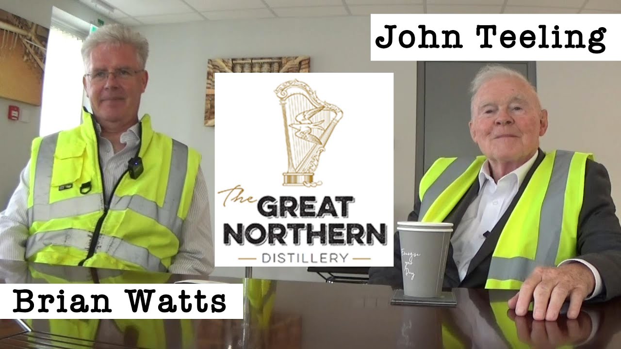 Interview with Great Northern Distillery Manager Brian Watts and CEO John Teelling - Irish Whiskey