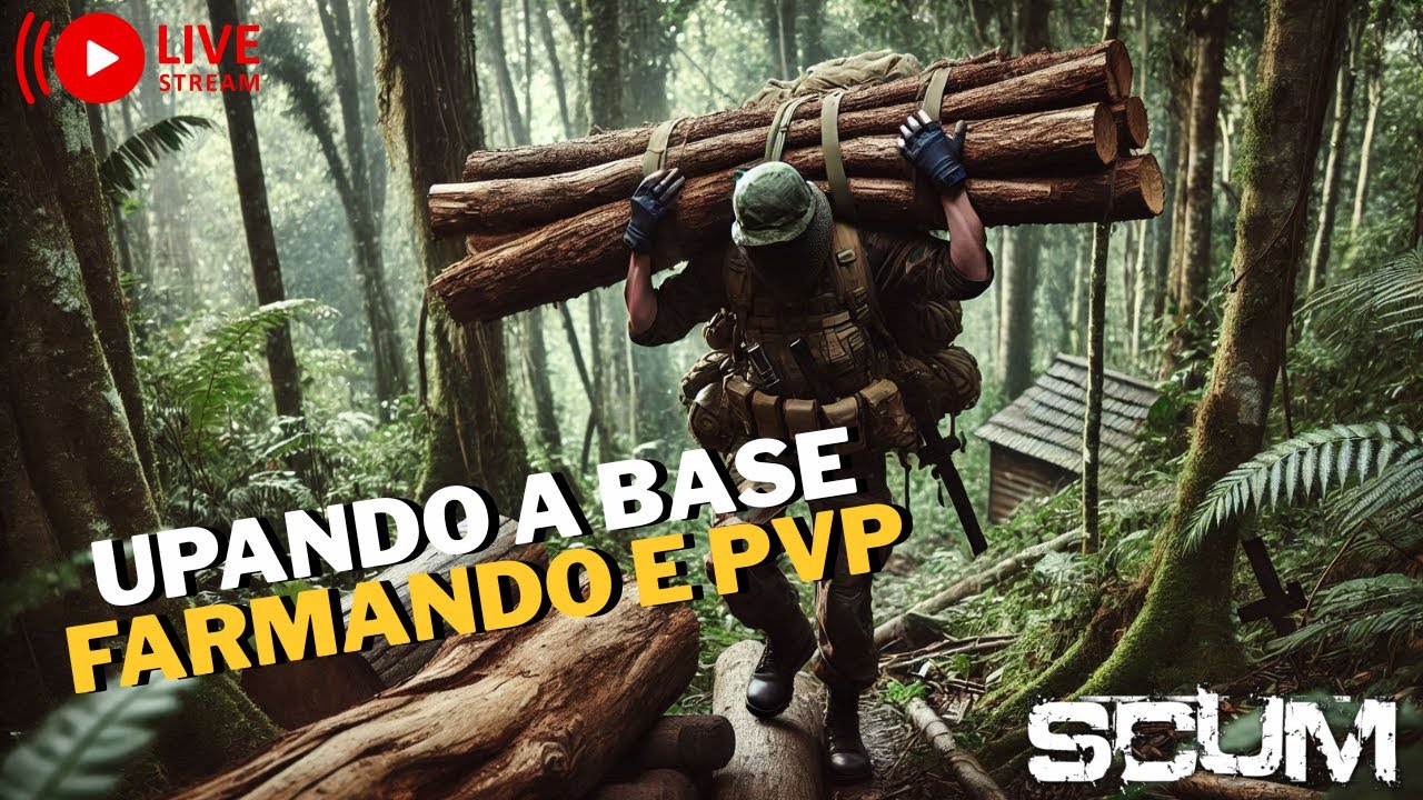 SCUM AO VIVO 🔥 Upando a base, farmando e PVP!