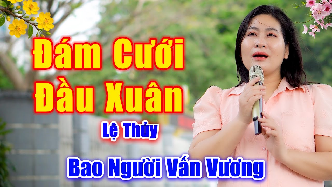 Đ&aacute;m Cưới Đầu Xu&acirc;n - Giọng H&aacute;t Mộc Mạc M&agrave; Khiến Bao Người Nghe Vấn Vương - Lệ Thủy