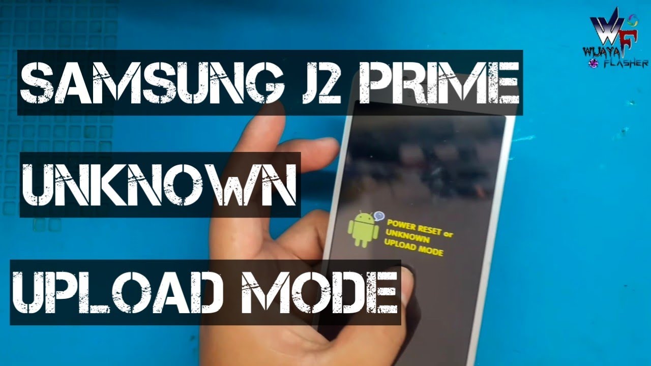 SAMSUNG J2 PRIME UNKNOW UPLOAD MODE