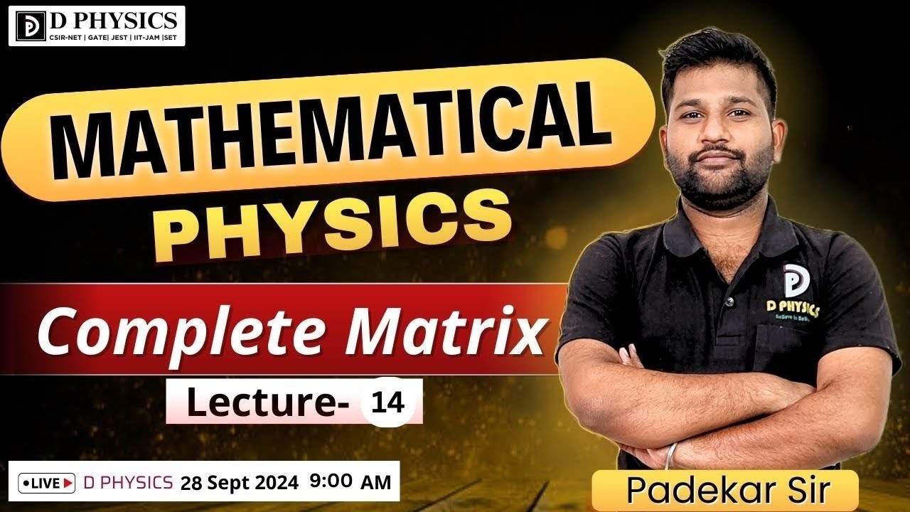 Mathematical Physics || Complete Matrix || Lec: 14  || Padekar Sir | D PHYSICS