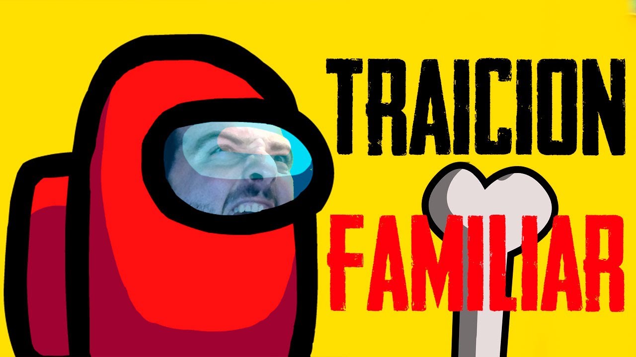TRAICION FAMILIAR | AMONG US