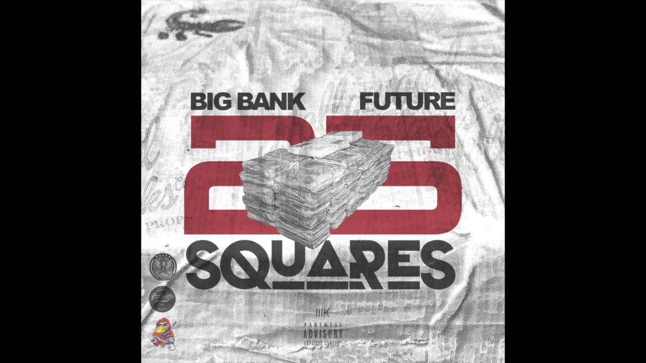 Big Bank Black - 25 Squares  feat. Future
