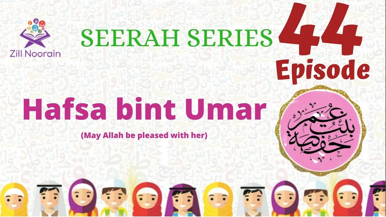 Seerah Series for Kids | Episode 44 |  Hafsa bint Umar R.A