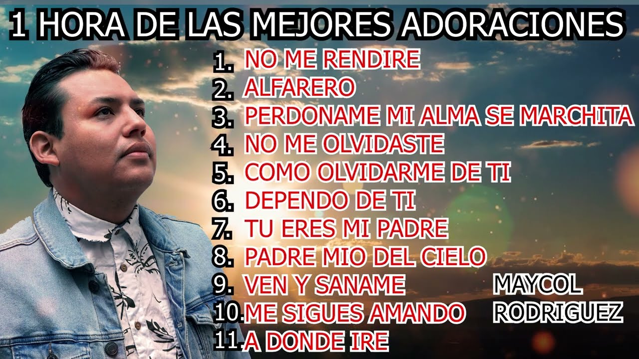 1 HORA DE ADORACIONES CON LAS MEJORES MUSICAS DE MAYCOL RODRIGUEZ