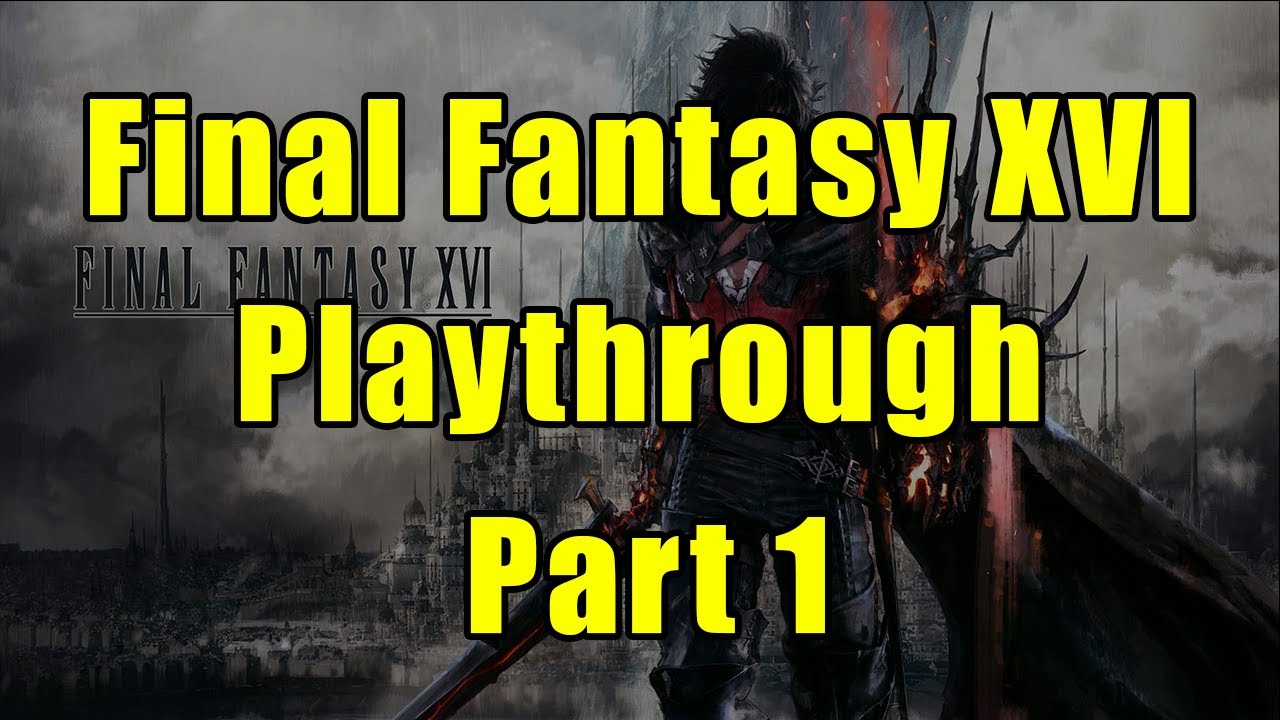 Final Fantasy XVI - First Playthrough (Part 1)