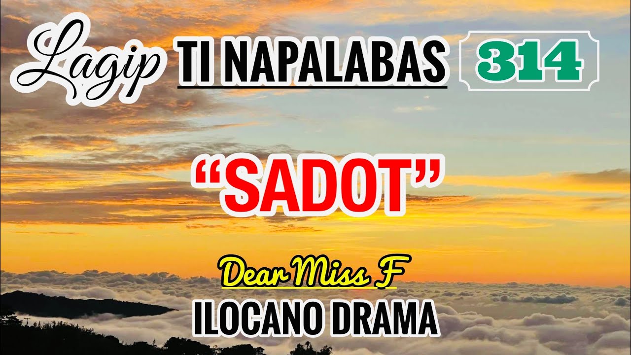 SADOT - letter from Dolores | LAGIP TI NAPALABAS 314 | ILOCANO DRAMA | DEAR MISS F