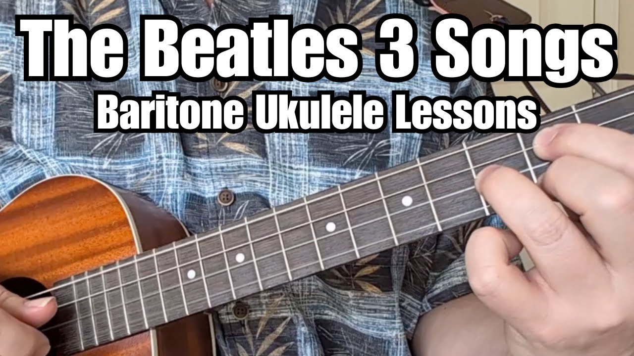 THE BEATLES Baritone Ukulele Lessons (Here Comes The Sun, Something, I Am The Walrus) w/ Tabs