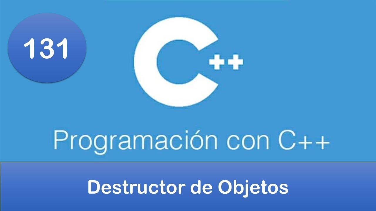 131. Programación en C++ || POO || Destructor de Objetos