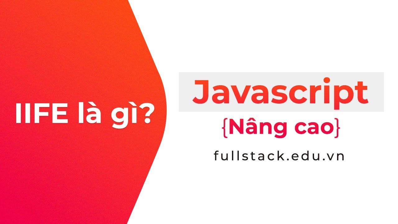 Khái niệm IIFE trong JavaScript | JavaScript Nâng Cao
