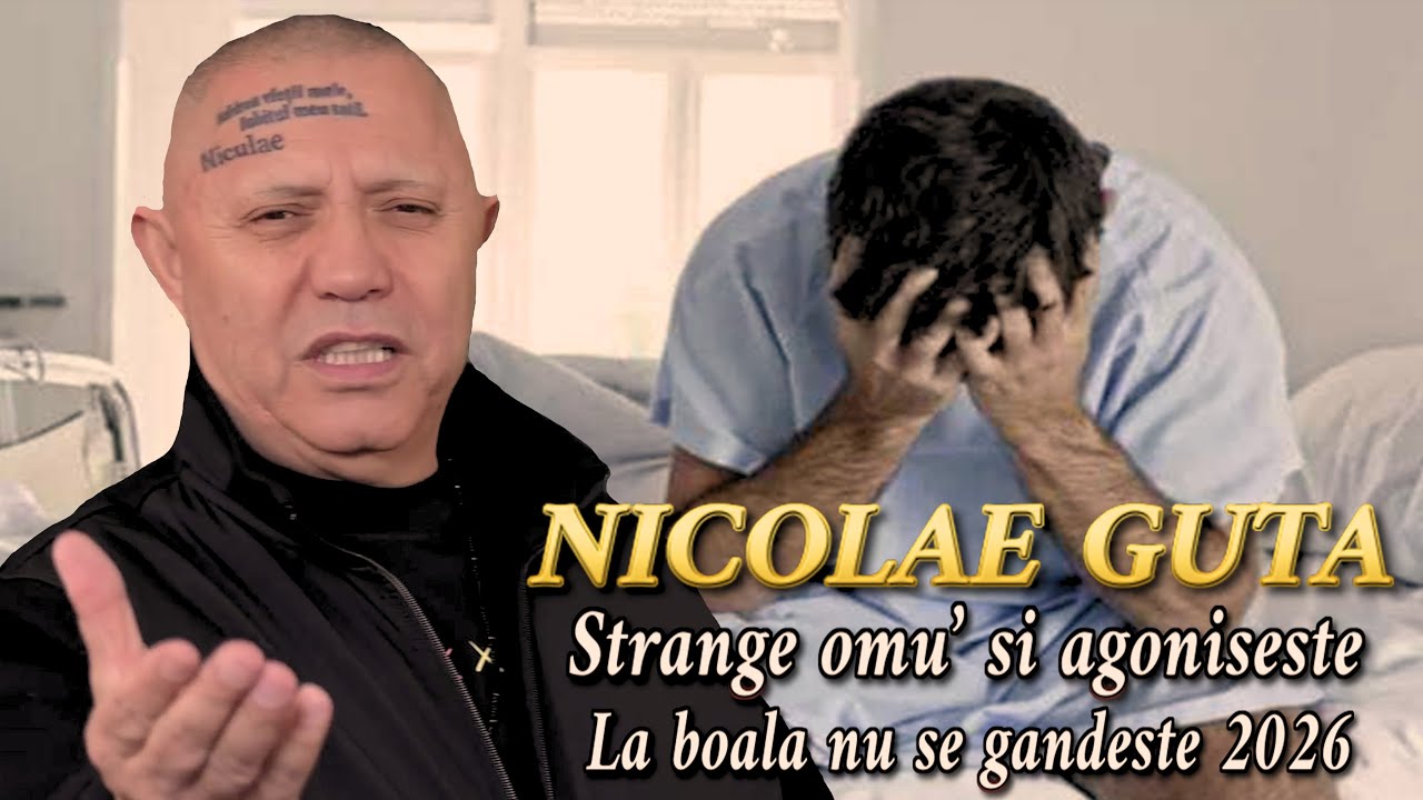 Nicolae Guta ❌ Strange omu’ si agoniseste 💰 La boala nu se gandeste 2026 🔝