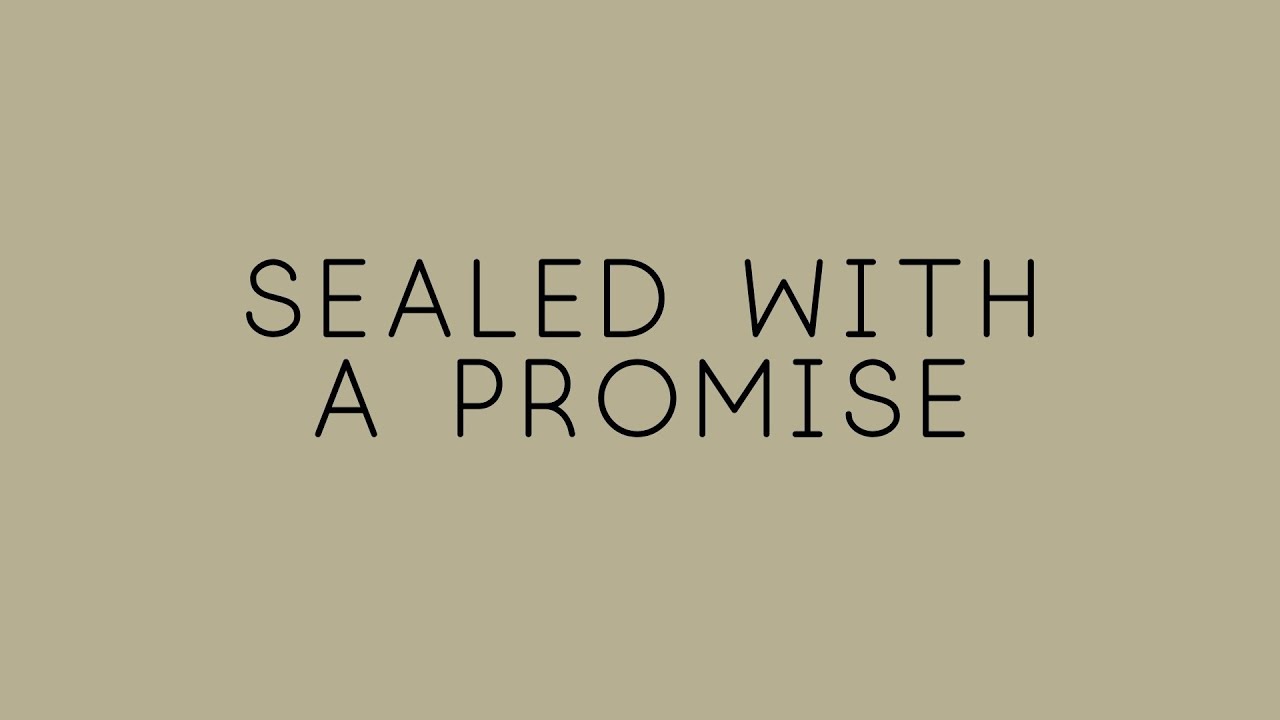 SEALED WITH A PROMISE