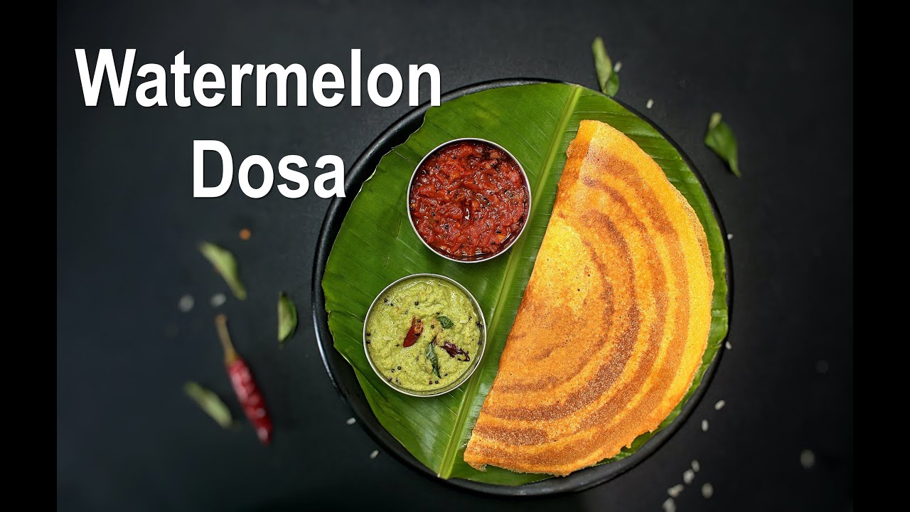Watermelon Dosa