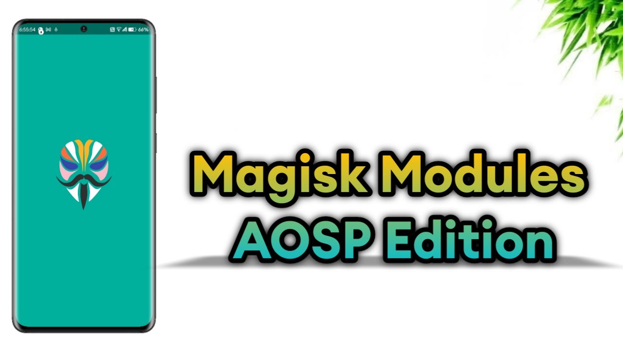 Magisk Modules - AOSP Edition | 2021 | Ep 1