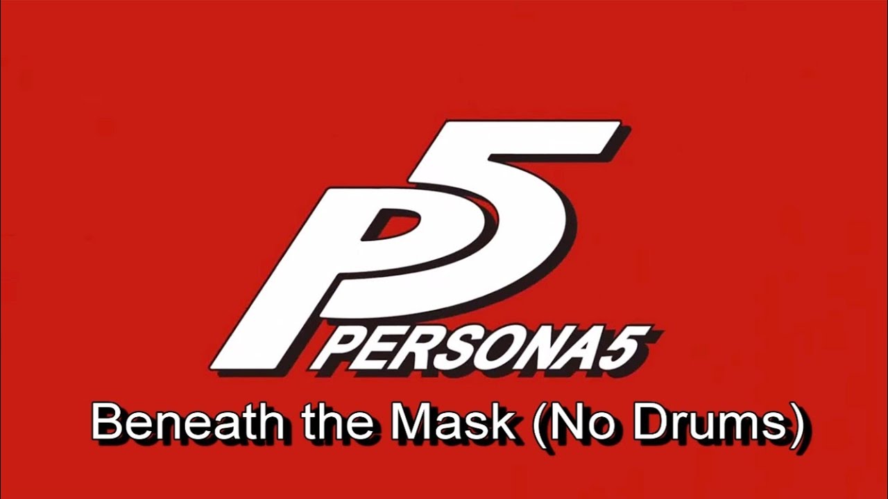 Persona 5 - Beneath the Mask without drums
