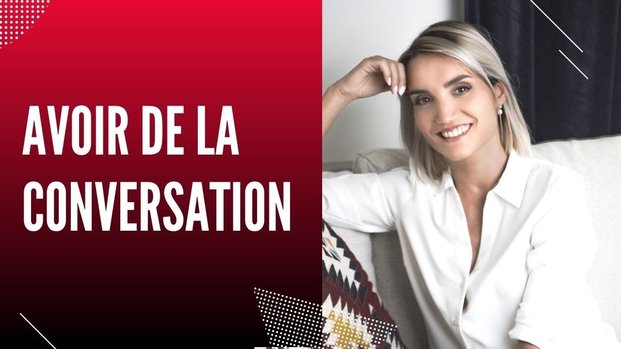 Comment AVOIR de la CONVERSATION (et ne plus jamais être mal à l’aise)