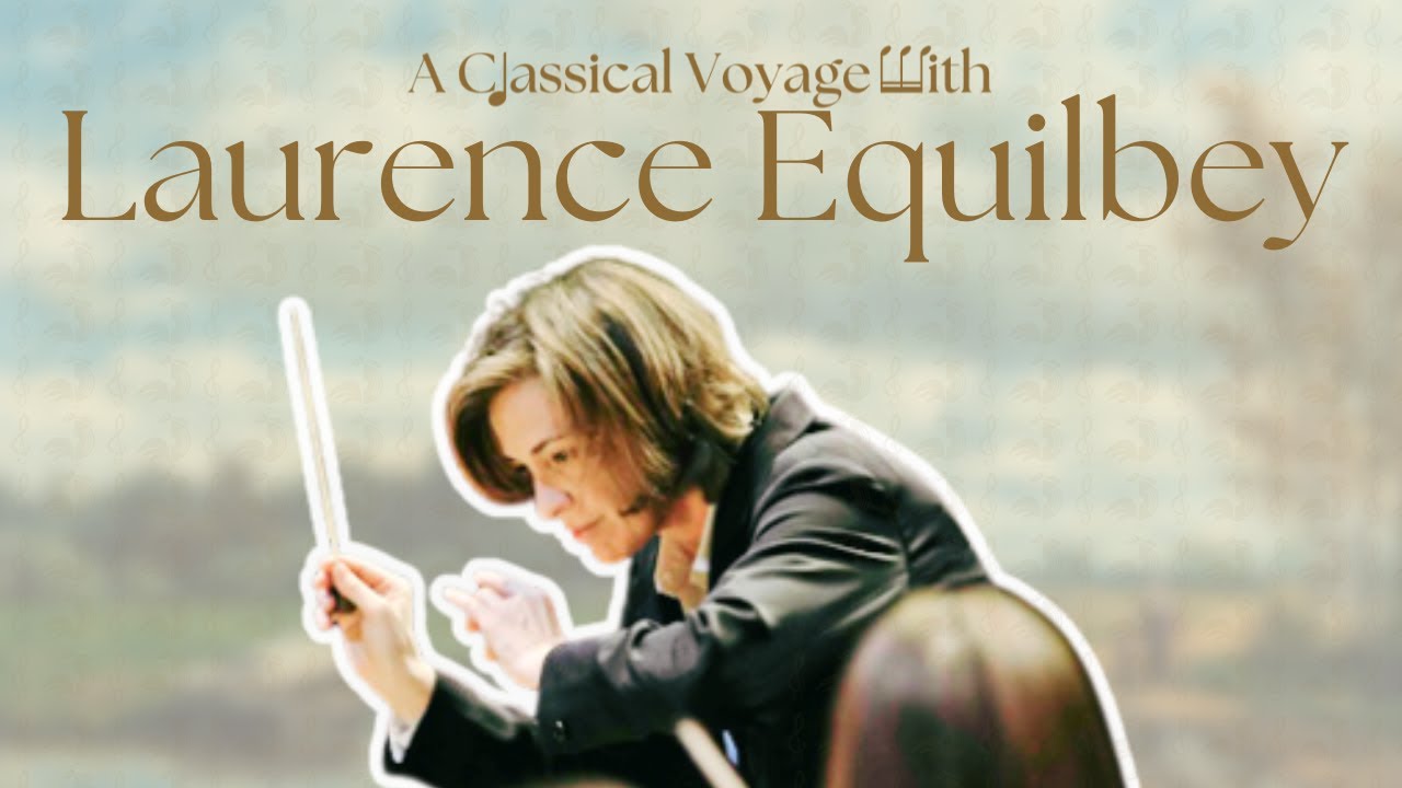 A Classical Voyage with Laurence Equilbey - What The France