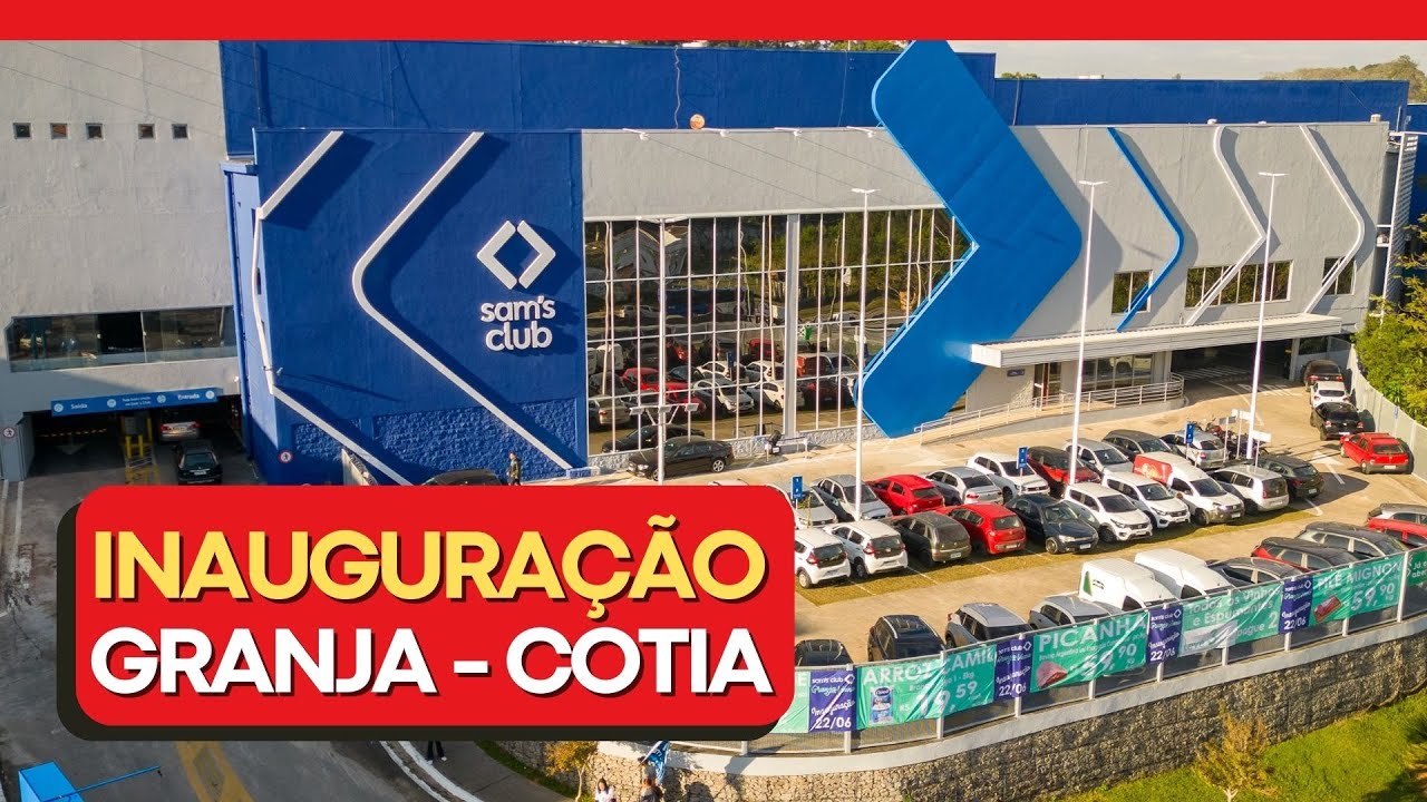 Sam's Club inauguração Cotia - Granja Viana