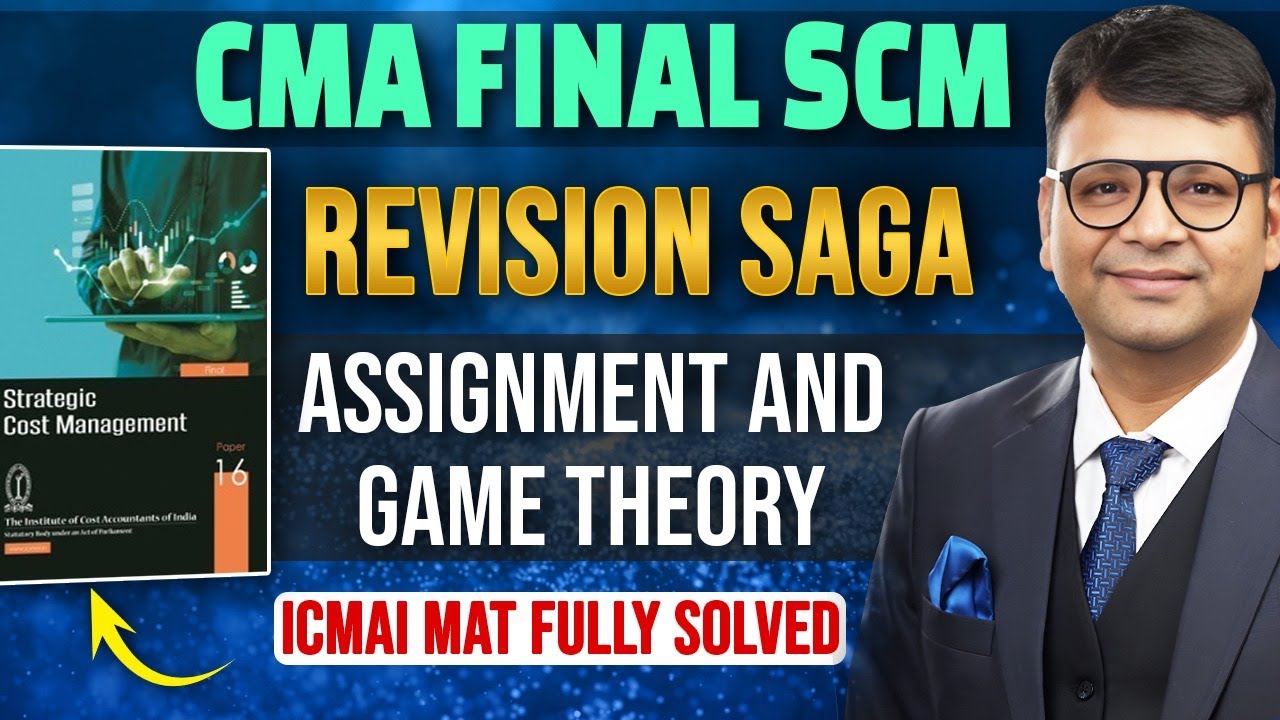 CMA Final SCM Revision Saga Marathon | Assignment | Game Theory | New Syllabus