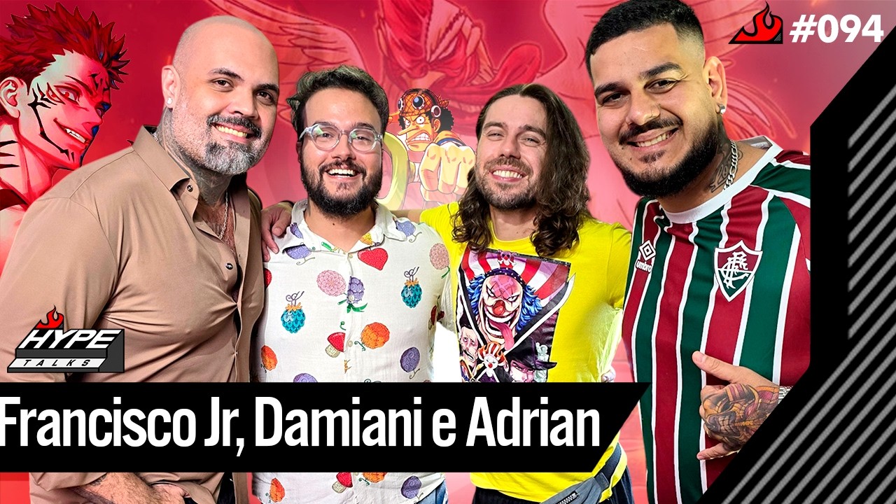 Francisco Jr, Adrian Tatini e Guilherme Damiani - Hype Talks #94