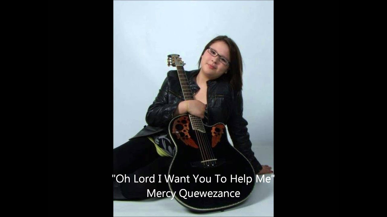 Mercy Quewezance-Oh Lord I Want You To Help Me