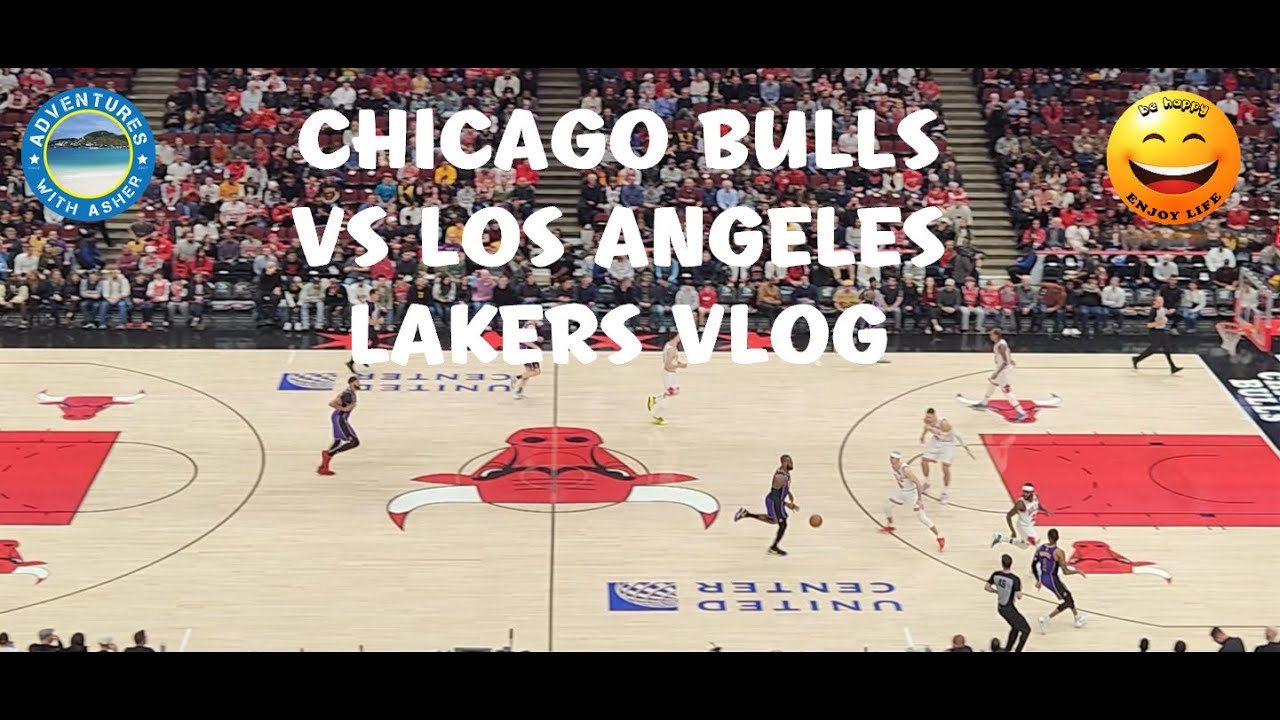 CHICAGO BULLS VS LOS ANGELES LAKERS VLOG