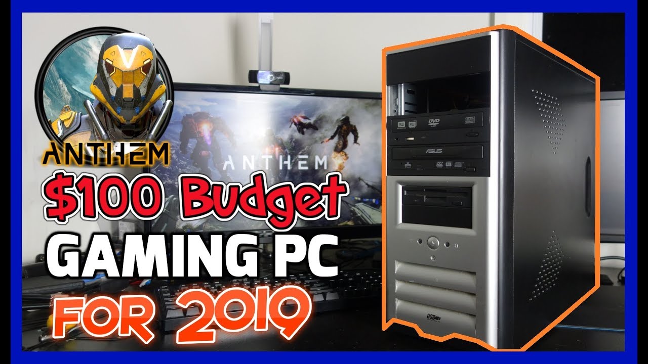$100 Budget Gaming PC 2019 - Ft. Anthem