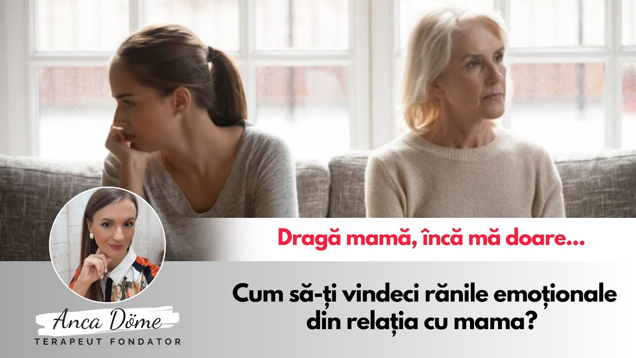 Cum să-ți vindeci rănile emoționale din relația cu mama? | Academia de Parenting Conștient