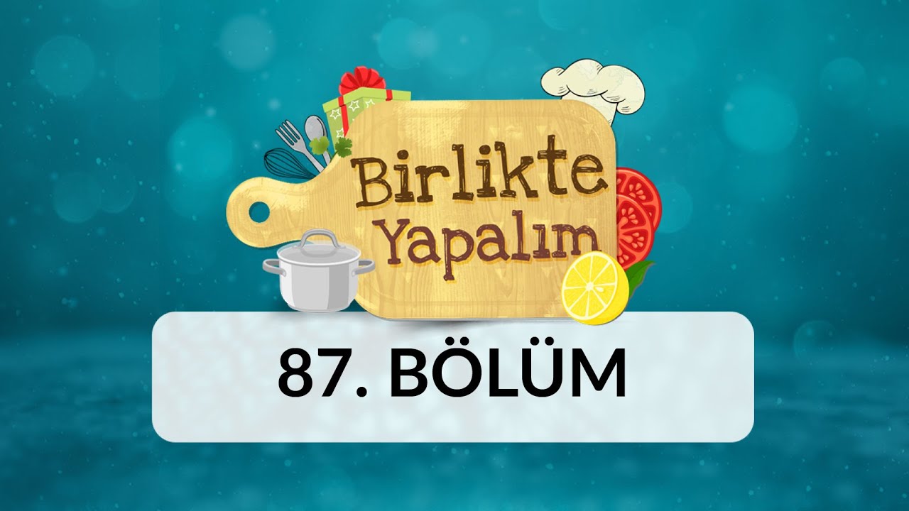 Birlikte Yapalım - 87.Bölüm