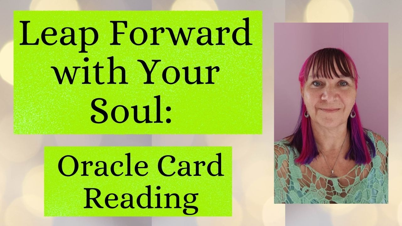 2026 - Leap Forward with Your Soul: Oracle Card Reading