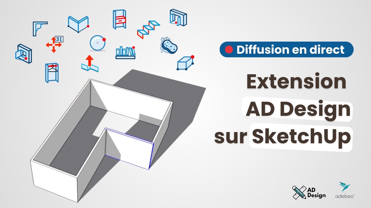 Ce que SketchUp ne fait pas… AD Design le fait : Démo extension AD Design