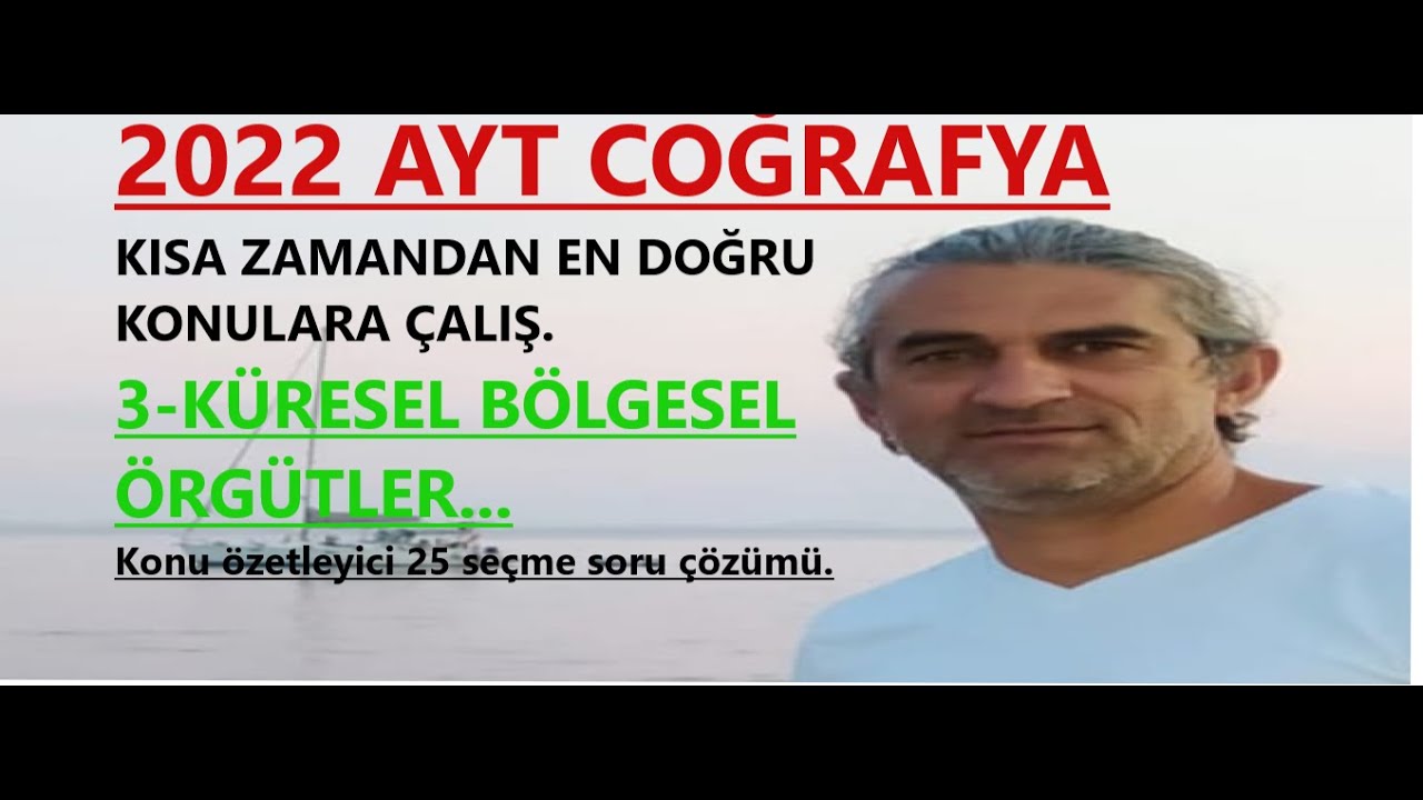 AYT COĞRAFYA  KÜRESEL VE BÖLGESEL ÖRGÜTLER 10 SEÇME KONU SORU ÇÖZÜM VİDEOLARI -3-