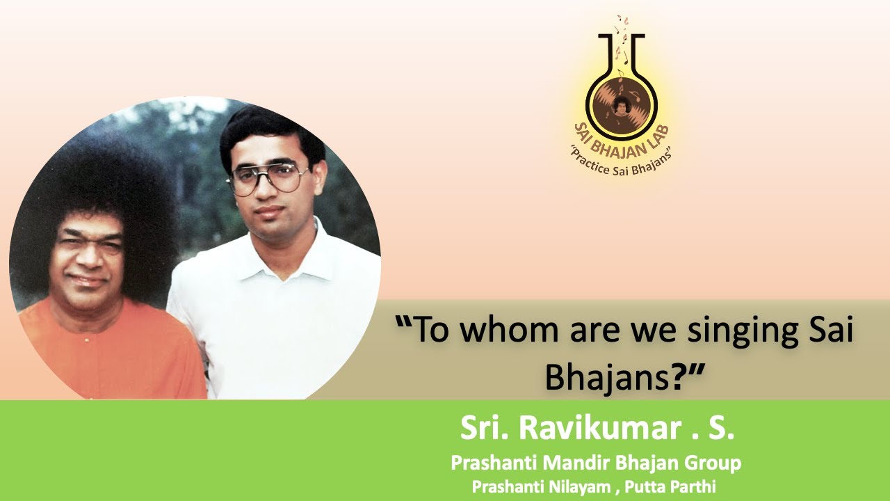 To Whom are we singing Sai Bhajans