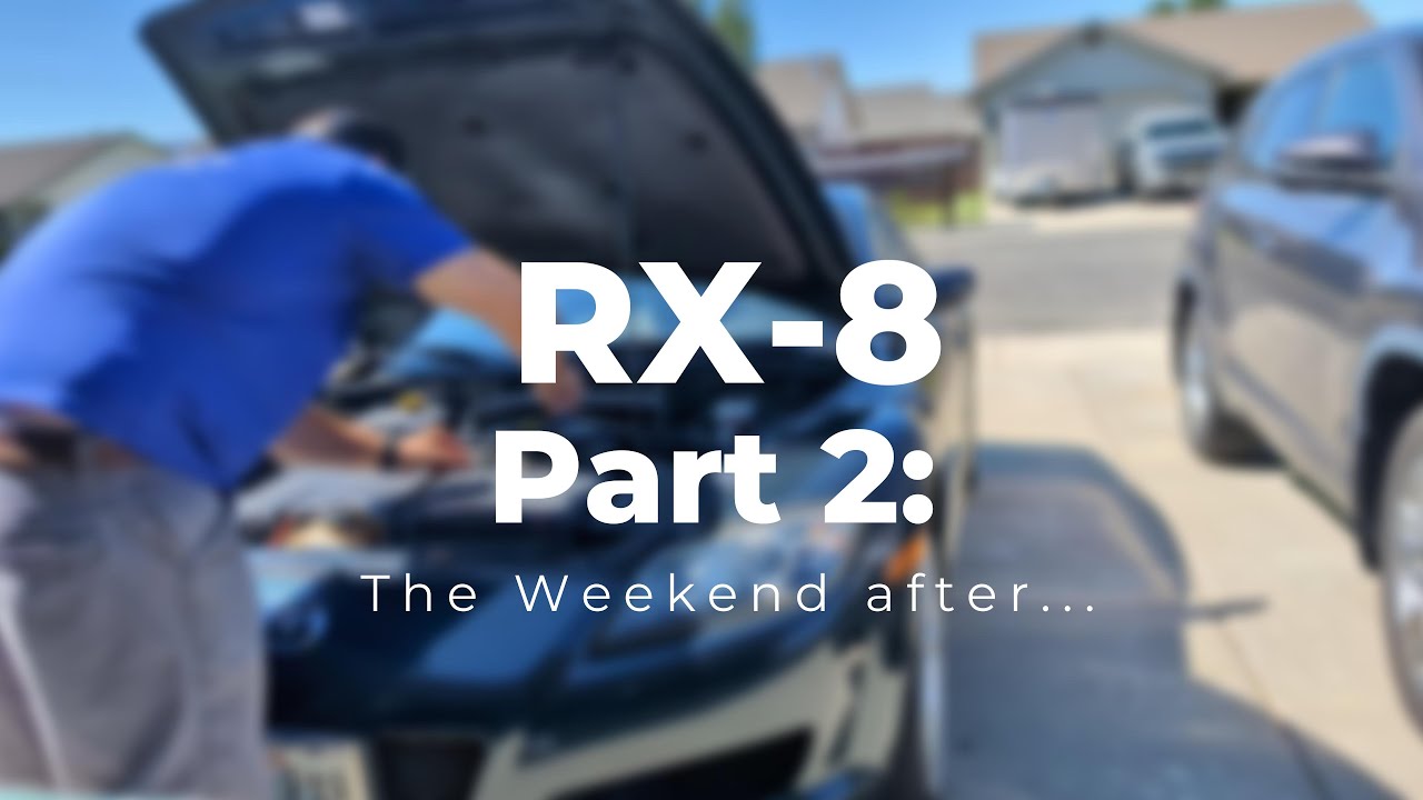 Maintenance and You | Rx8 Project Part 2