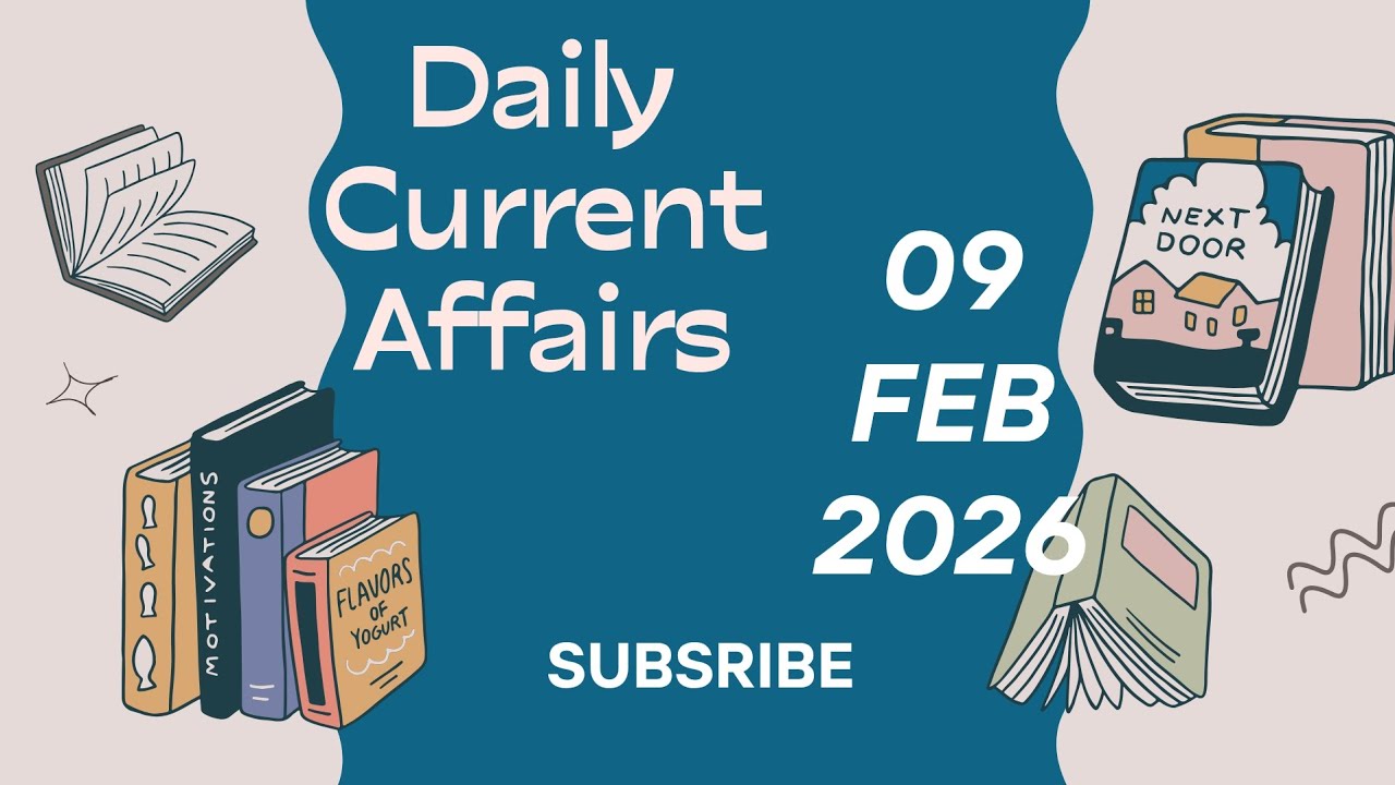||Daily Current Affairs|| 09 February 2026|| One Day Govt. Exams||