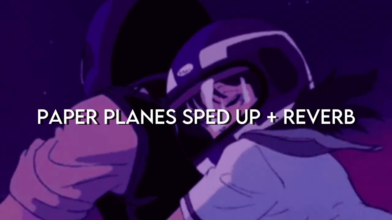 Paper planes sped up + reverb