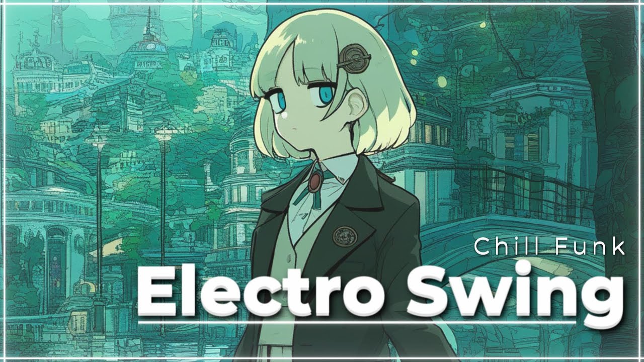 [ 𝐏𝐥𝐚𝐲𝐥𝐢𝐬𝐭 ]🎵 Electro Swing, Chill Funk🎵 Morning 6
