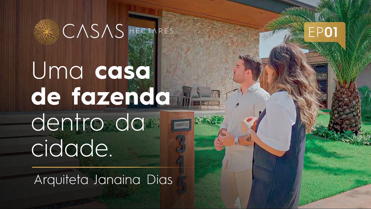 Como ela projetou uma fazenda dentro da casa? | Casas Hectares - EP 01 | Arquiteta Janaína Dias