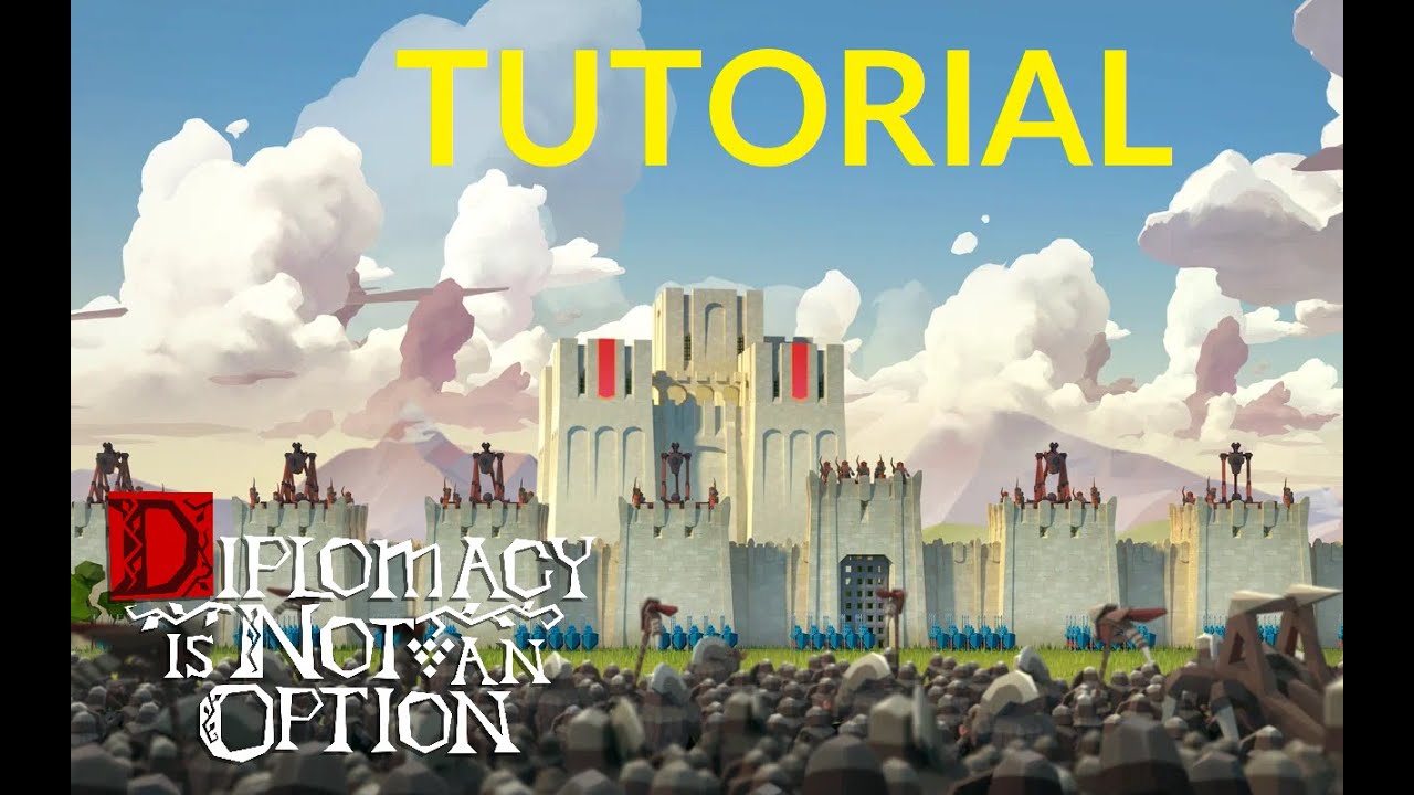 [TUTORIAL] - Diplomacy is Not an Option