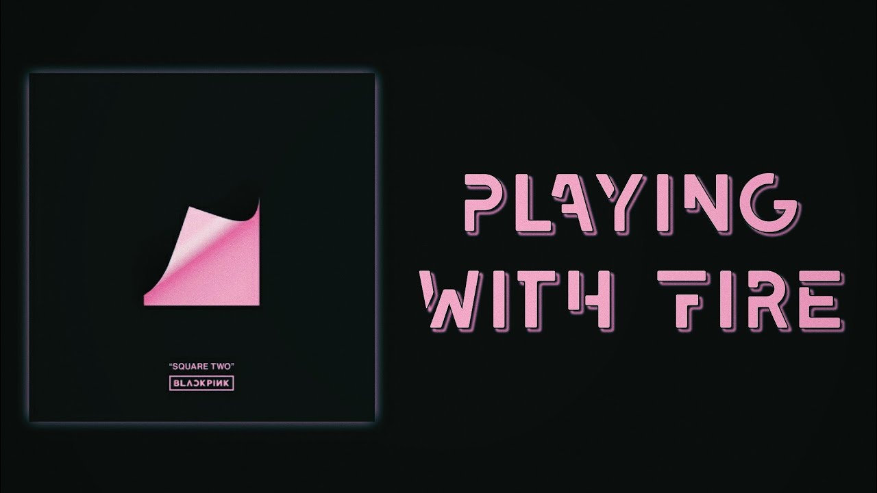 BLACKPINK (블랙핑크) - PLAYING WITH FIRE (불장난) (Slow Version)