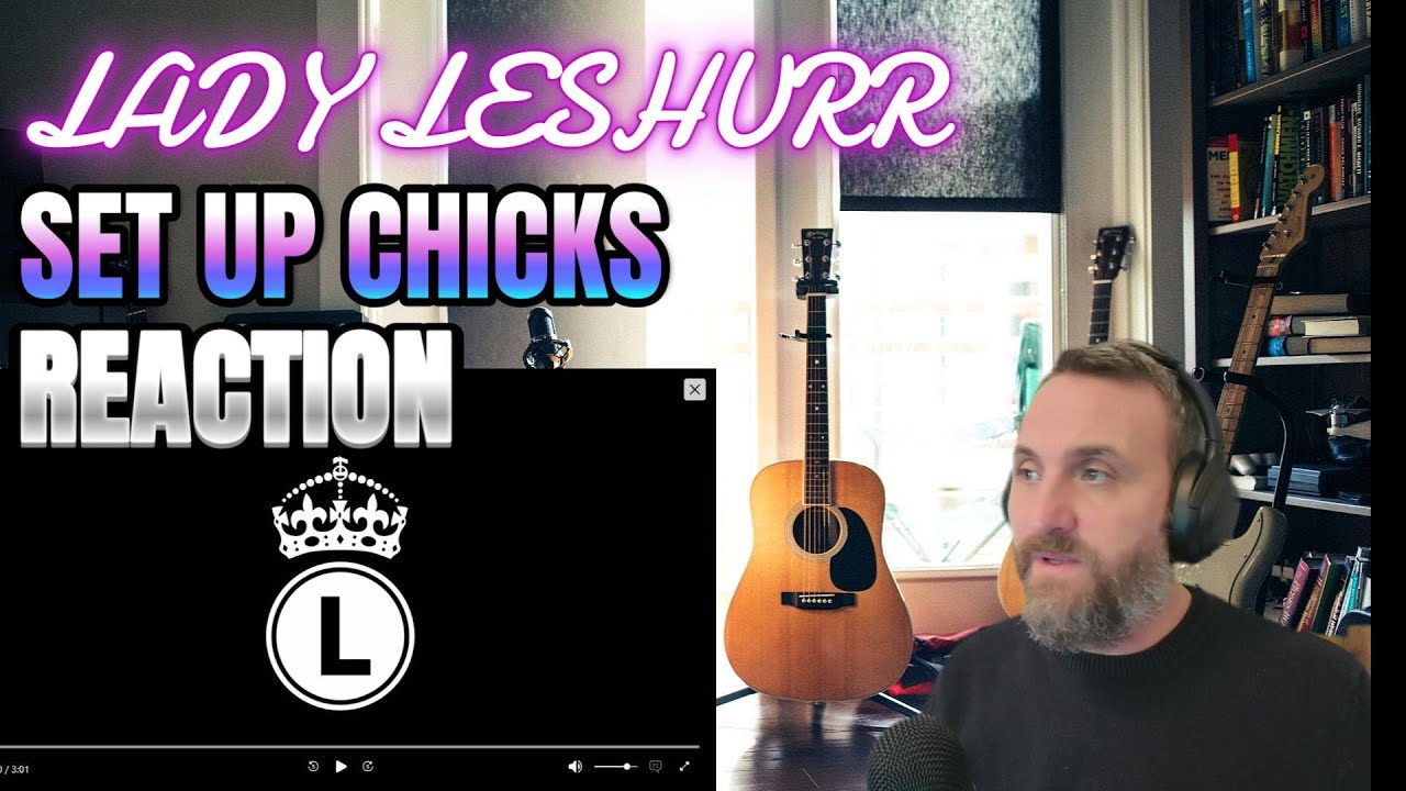 LADY LESHURR - SET UP CHICKS (Reaction) - First Time Hearing
