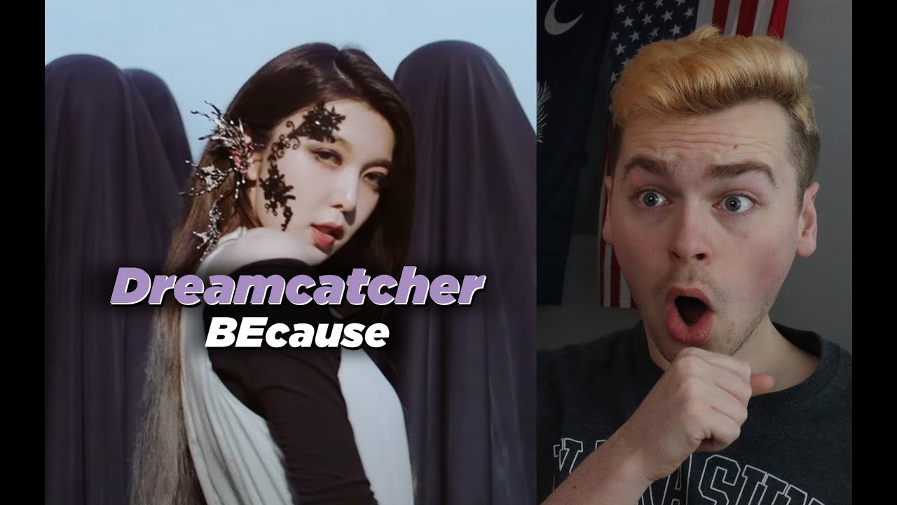 FATAL ATTRACTION (Dreamcatcher(드림캐쳐) 'BEcause' MV Reaction)