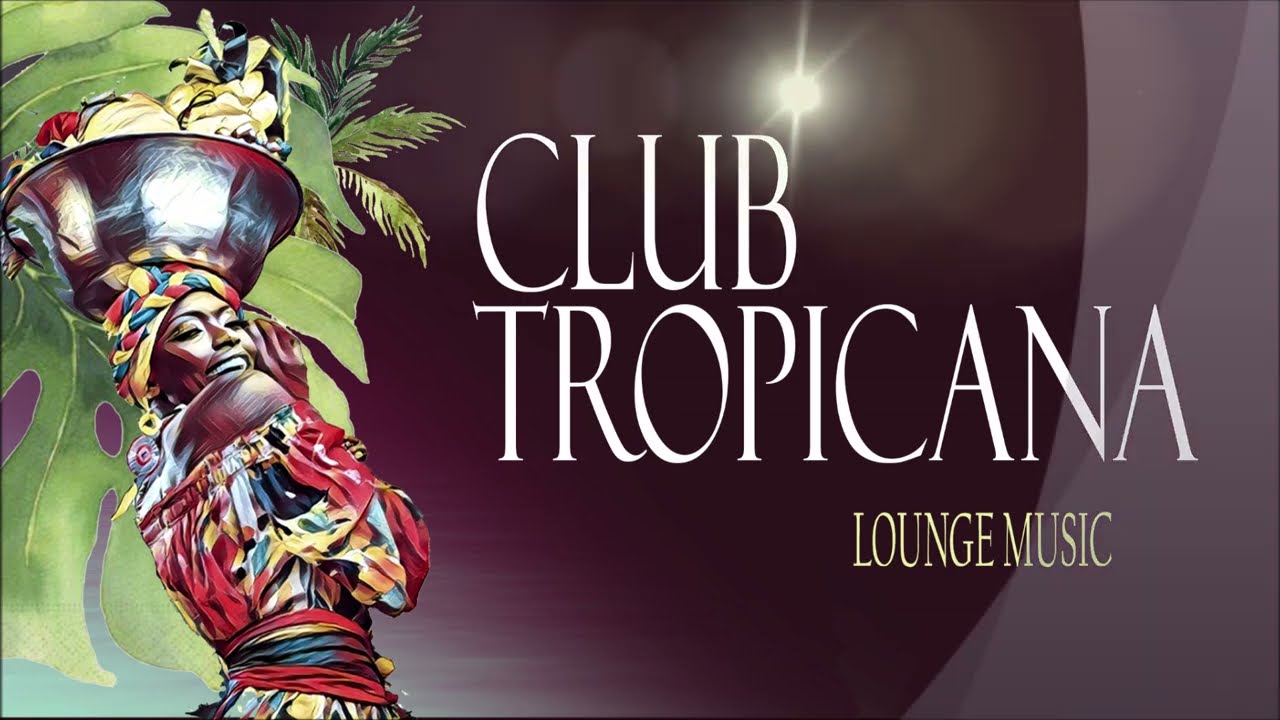 Club Tropicana Lounge Music Remix