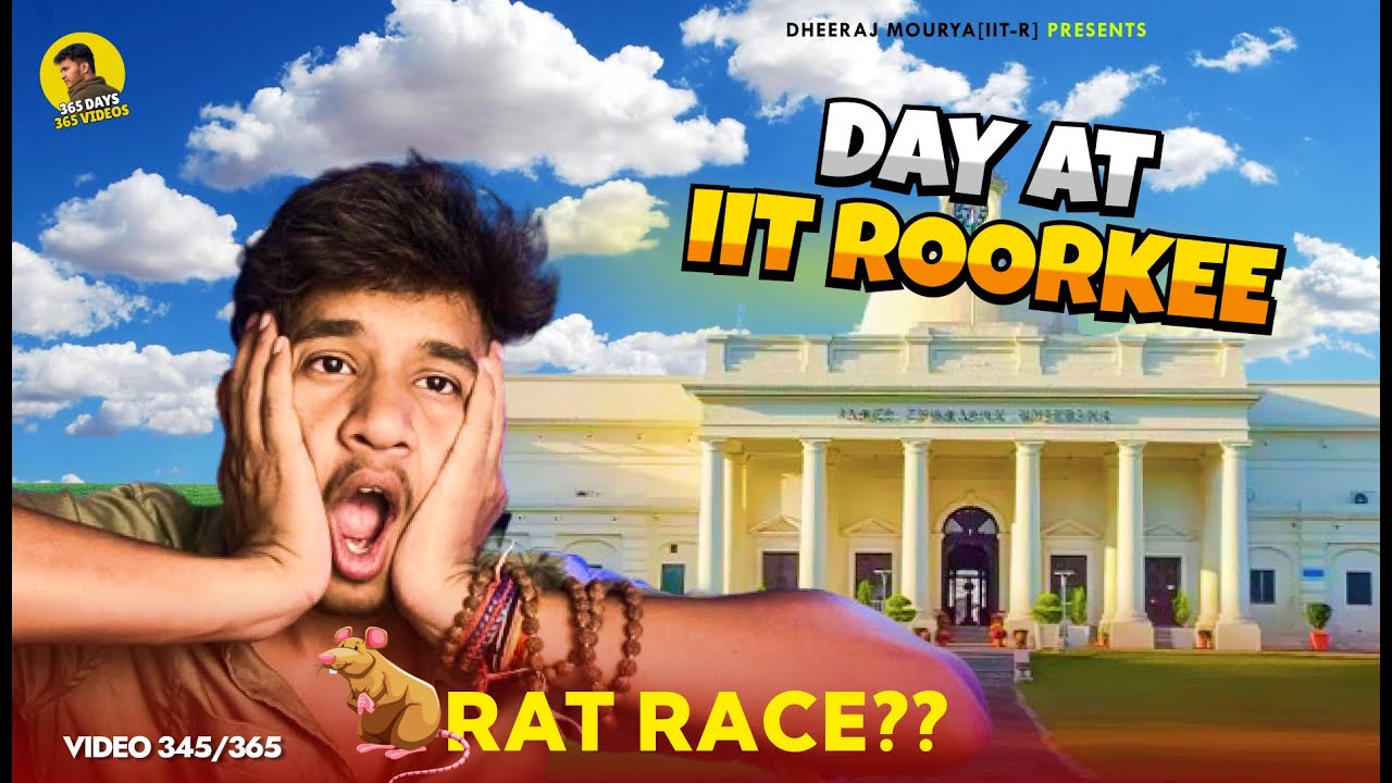 Day in my Life at IIT !! | IIT Roorkee VIDEO - 345/365