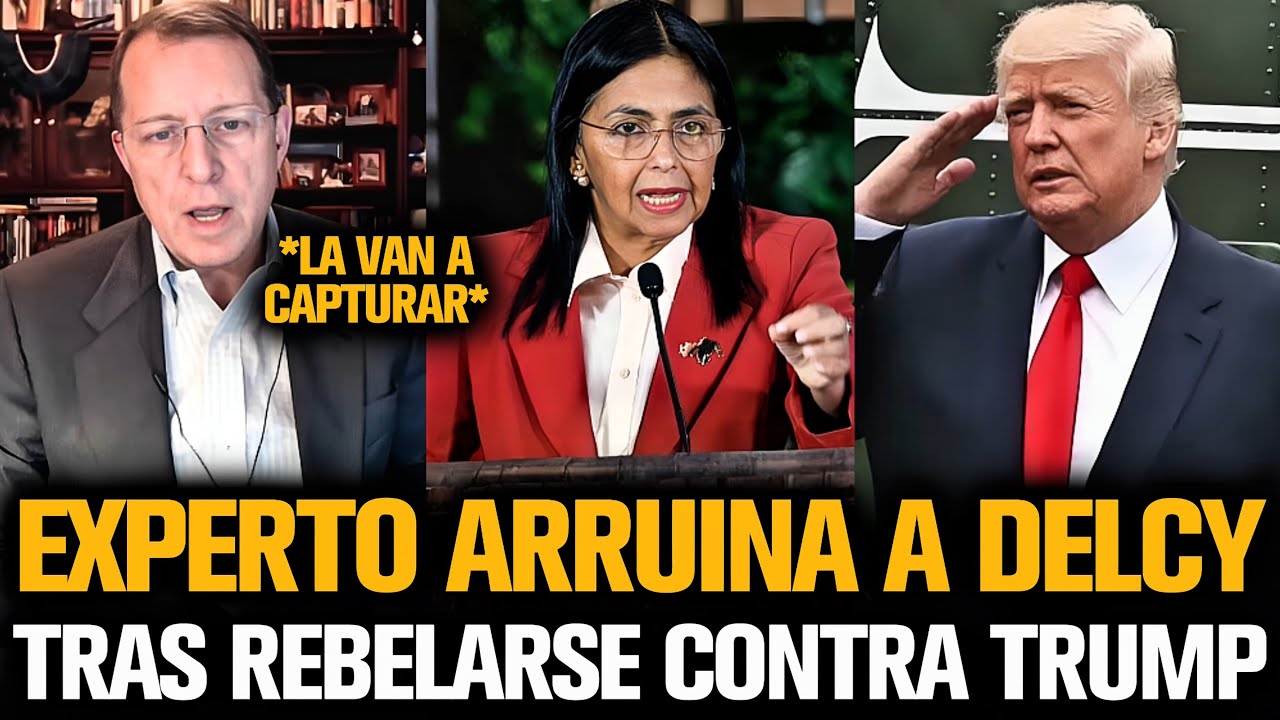 EXPERTO DESTROZÓ A DELCY TRAS ROMPER EL ACUERDO CON TRUMP
