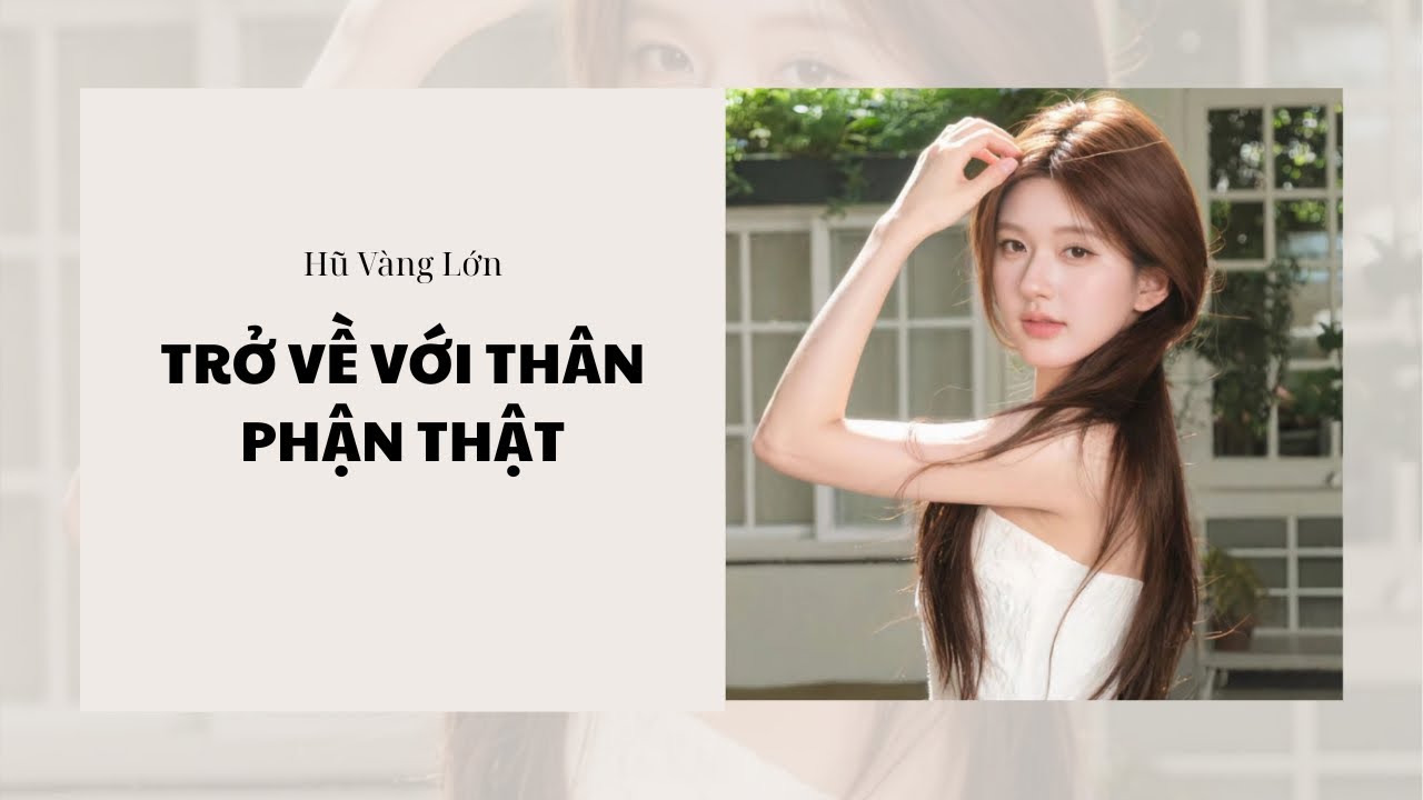 [Audio] TRỞ VỀ VỚI THÂN PHẬN THẬT ~ Hũ Vàng Lớn 