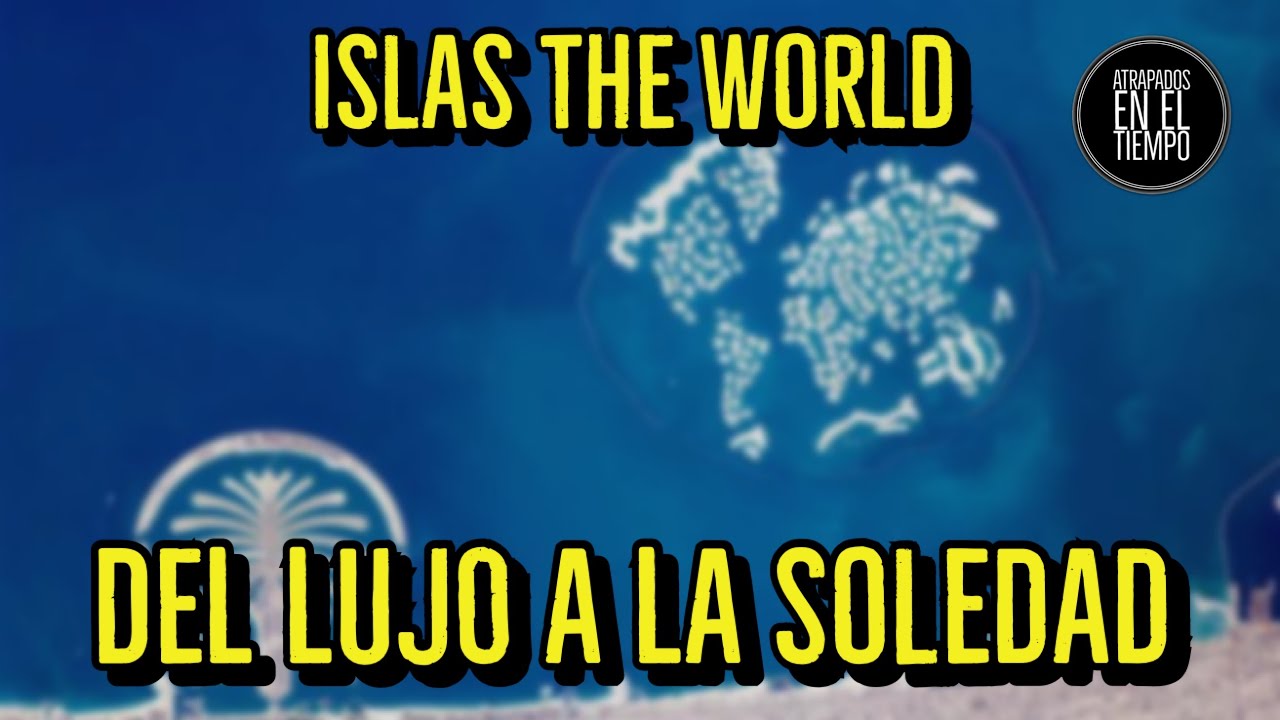 LAS LUJOSAS ISLAS DE DUBAI QUE ESTAN ABANDONADAS