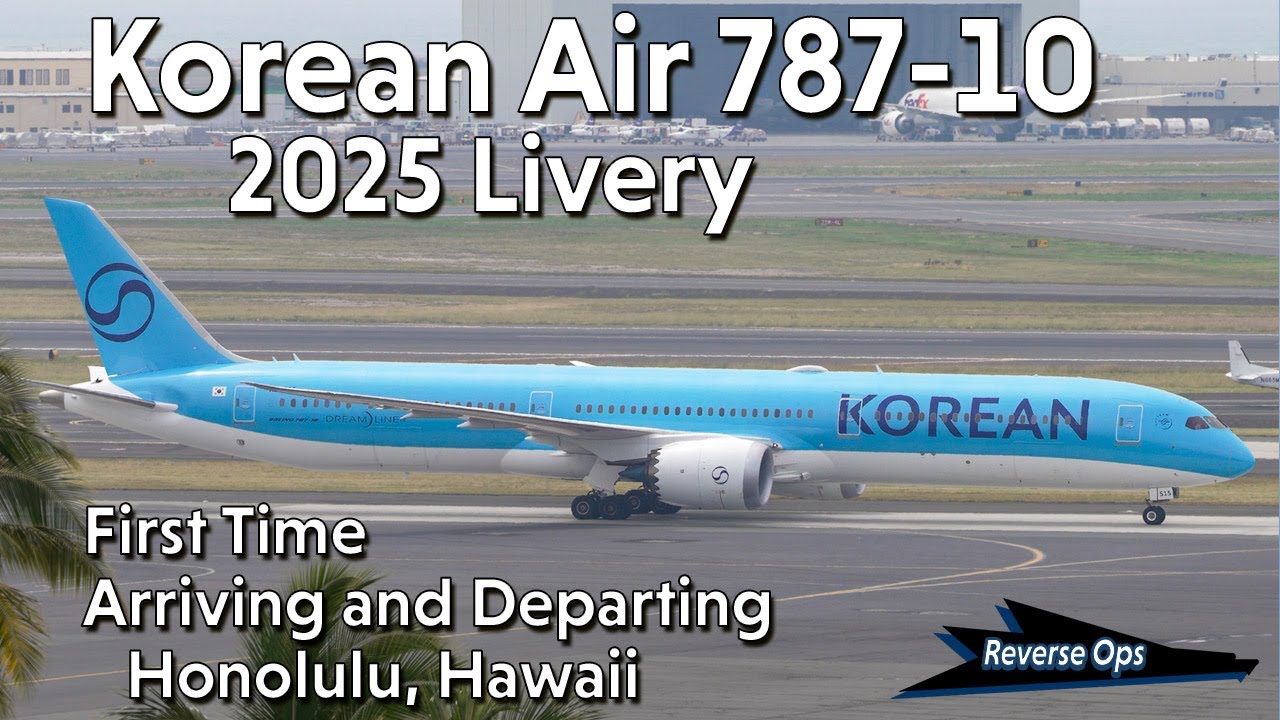 Korean Air 2025 Livery 787-10 Dreamliner first time in Hawaii