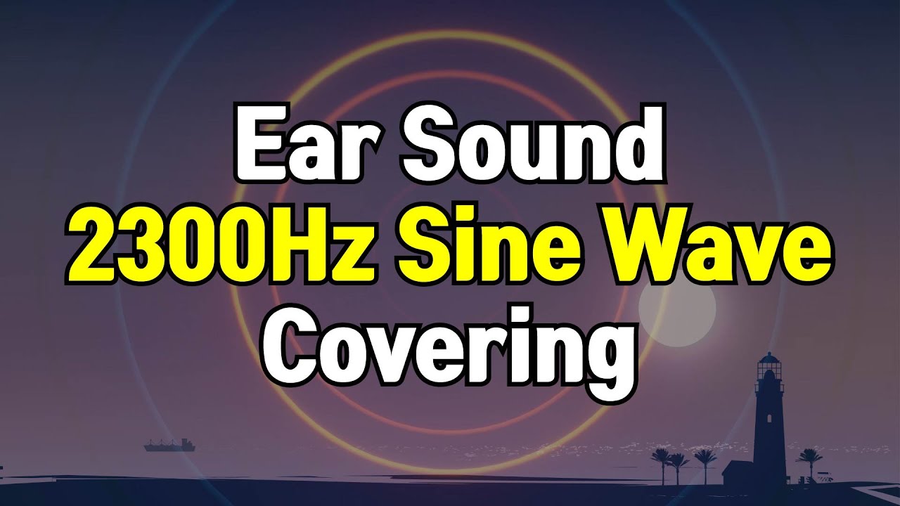 2300Hz Sine Wave (Pure Tone) - Covering for Ear Sounds (Beeping, Buzzing, Chirping, Humming)