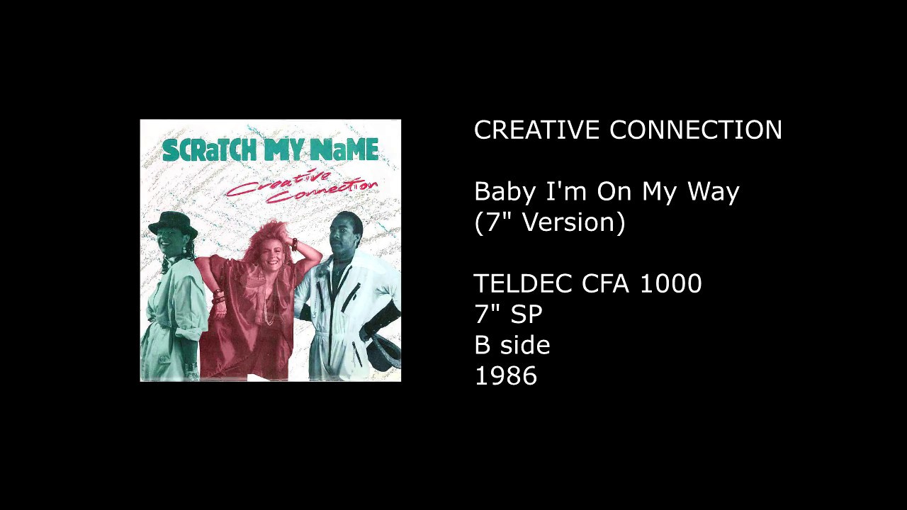 CREATIVE CONNECTION - Baby I'm On My Way (7'' Version) - 1986